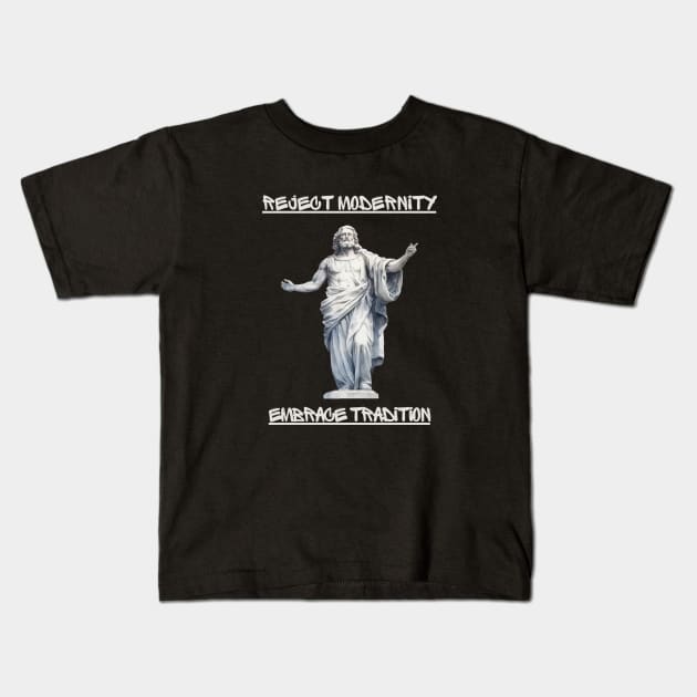 Reject modernity, embrace tradition Kids T-Shirt by Stoiceveryday